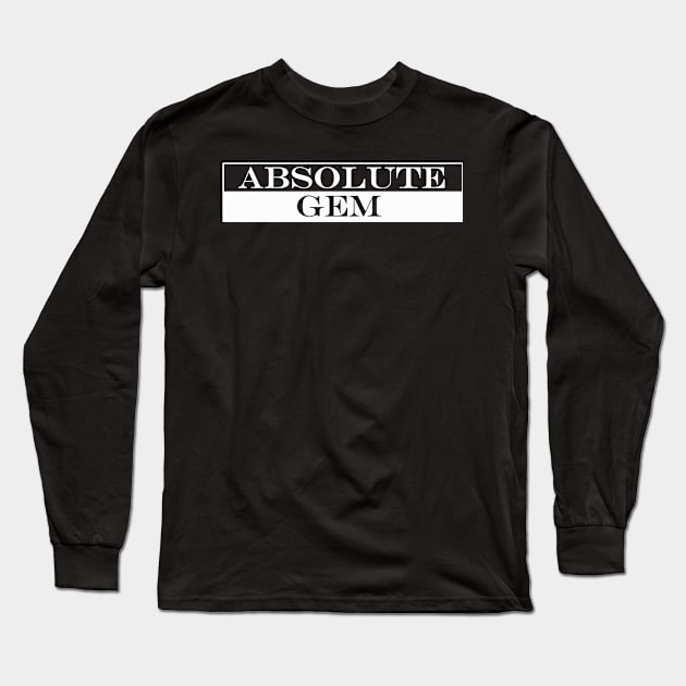 absolute gem Long Sleeve T-Shirt by NotComplainingJustAsking